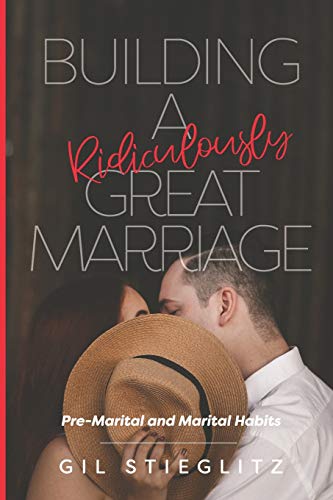 Stock image for Building a Ridiculously Great Marriage: Premarital and Marital Habits for sale by SecondSale