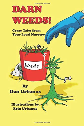 Imagen de archivo de Darn Weeds: Crazy Tales from Your Local Nursery a la venta por -OnTimeBooks-