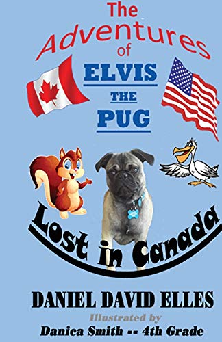 Beispielbild fr The Adventures of Elvis the Pug: Lost in Canada zum Verkauf von gwdetroit