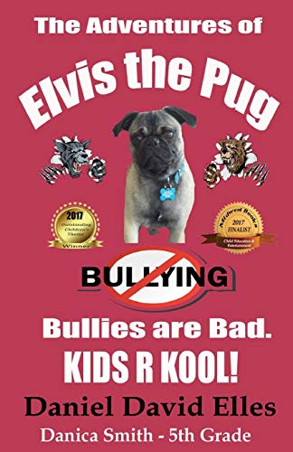 Stock image for The Adventures of Elvis the Pug: Bullies Are Bad.KIDS R KOOL! for sale by Books Unplugged