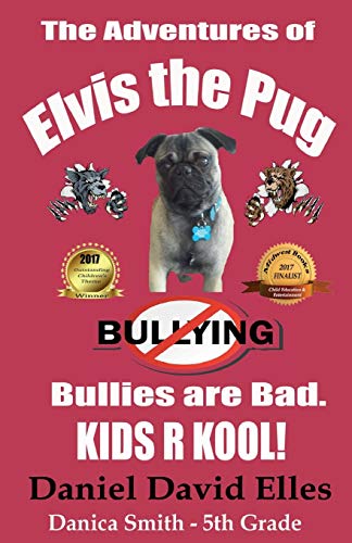9780996886338: The Adventures of Elvis the Pug: Bullies Are Bad...KIDS R KOOL!