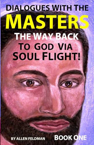 Stock image for Dialogues with the Masters: The Way Back to God via Soul Flight! for sale by ThriftBooks-Atlanta
