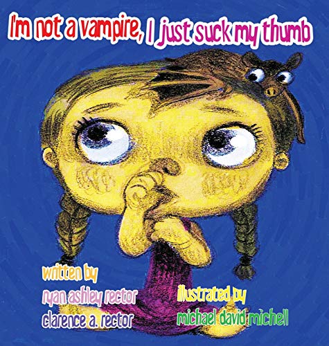 9780996908528: I'm not a Vampire, I just suck my Thumb