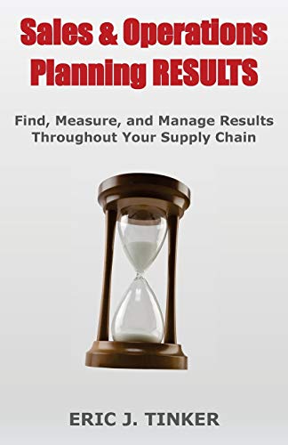 Stock image for Sales & Operations Planning RESULTS: Find, Measure, and Manage Results Throughout Your Supply Chain for sale by ThriftBooks-Atlanta