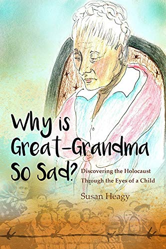 Stock image for Why is Great Grandma So Sad? Discovering the Holocaust Through the Eyes of a Child for sale by St Vincent de Paul of Lane County
