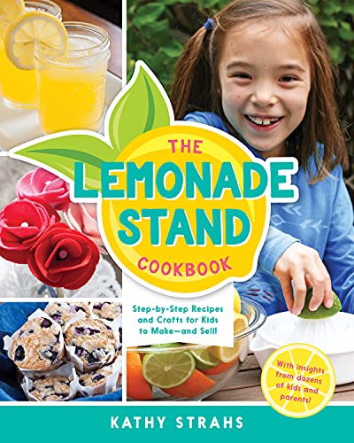 9780996911221: The Lemonade Stand Cookbook: Step-By-Step Recipes and Crafts for Kids to Make...and Sell!