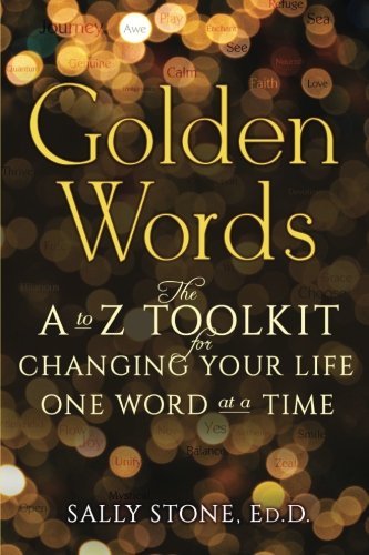 Stock image for Golden Words : The a to Z Toolkit for Changing Your Life One Word at a Time for sale by Better World Books: West