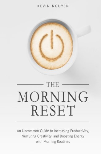 9780996925808: The Morning Reset: An Uncommon Guide to Increasing Productivity, Nurturing Creativity, and Boosting Energy with Morning Routines