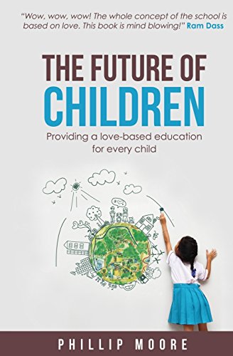 Imagen de archivo de The Future of Children : Providing a Love-Based Education for Every Child a la venta por Better World Books: West