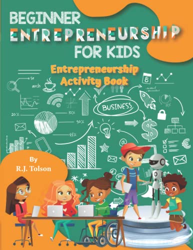 Stock image for Beginner Entrepreneurship for Kids: Activity Book (A Kid's Dream Series: Book 1): You Don't Have to Be an Adult to Start a Business! for sale by Books Unplugged