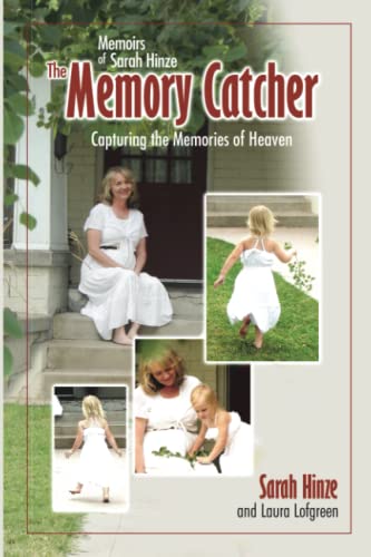 Stock image for Memoirs of Sarah Hinze The Memory Catcher: Capturing the Memories of Heaven for sale by GF Books, Inc.