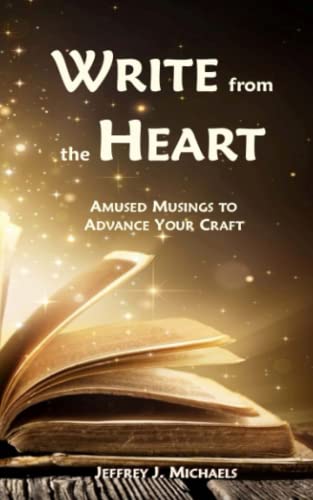 9780996937146: Write from the Heart: Amused Musings to Advance Your Craft