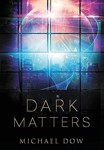 Stock image for Dark Matters: A Science Fiction Thriller (Dark Matters Trilogy Book 1) (Hardback or Cased Book) for sale by BargainBookStores