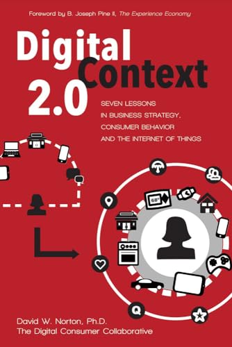 Stock image for Digital Context 2.0: Seven Lessons in Business Strategy, Consumer Behavior, and the Internet of Things (1) for sale by Decluttr