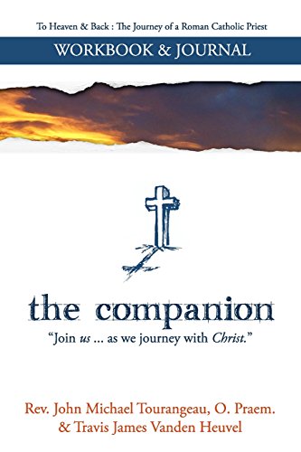 Stock image for the companion | a workbook and journal for To Heaven & Back: explore your faith life Tourangeau, Rev. John Michael and Vanden Heuvel, Travis James for sale by Turtlerun Mercantile