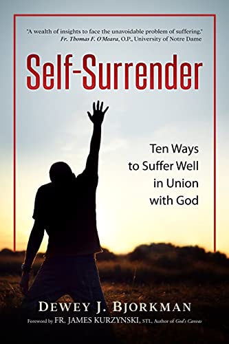 Stock image for Self Surrender: Ten Ways to Suffer Well in Union with God and the Rhineland Mystics for sale by THE SAINT BOOKSTORE