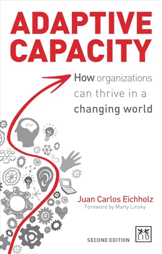 

Adaptive Capacity - Revised Second Edition: How Organizations Can Thrive In A Changing World