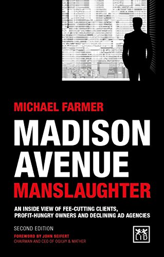 Beispielbild fr Madison Avenue Manslaughter: An Inside View of Fee-Cutting Clients, Profithungry Owners and Declining Ad Agencies zum Verkauf von WorldofBooks