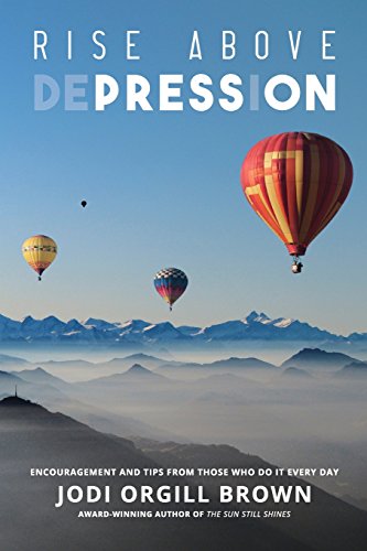 Beispielbild fr Rise Above Depression: Encouragement and Tips From Those Who Do It Every Day zum Verkauf von -OnTimeBooks-