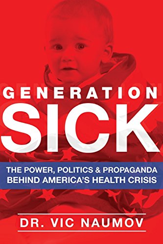Beispielbild fr Generation SICK: The Power, Politics and Propaganda Behind America's Health Crisis zum Verkauf von BooksRun