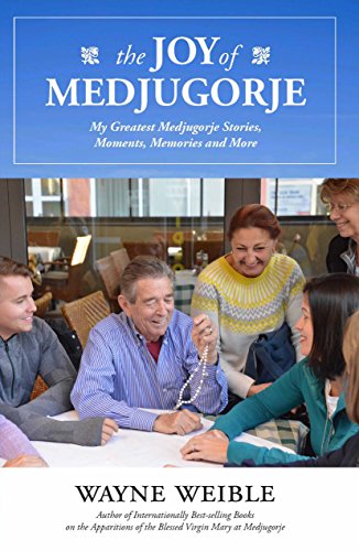 Stock image for The Joy of Medjugorje : A Collection of My Greatest Medjugorje Stories, Moments, Memories and More for sale by Better World Books