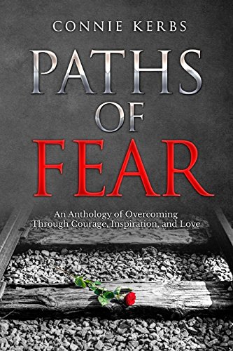 Beispielbild fr Paths of Fear: An Anthology of Overcoming Through Courage, Inspiration, and Love (Pebbled Lane Books) zum Verkauf von St Vincent de Paul of Lane County