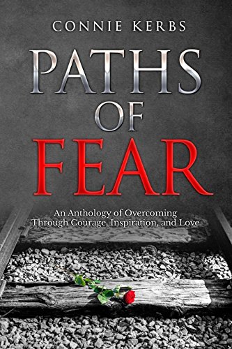 Stock image for Paths of Fear: An Anthology of Overcoming Through Courage, Inspiration, and Love (Pebbled Lane Books) for sale by St Vincent de Paul of Lane County