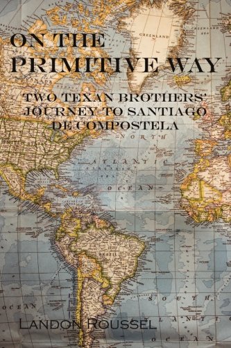 Beispielbild fr On the Primitive Way: Two Texan Brothers Journey to Santiago zum Verkauf von Goodbookscafe