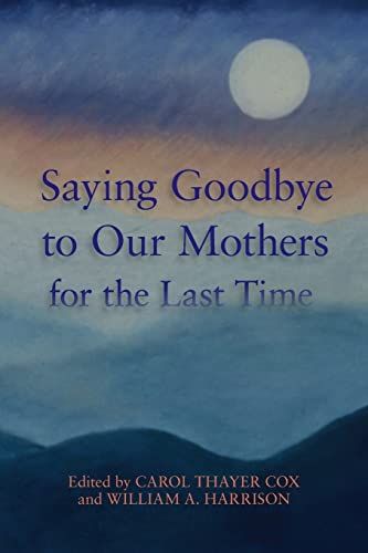 Beispielbild fr Saying Goodbye to Our Mothers for the Last Time zum Verkauf von AwesomeBooks