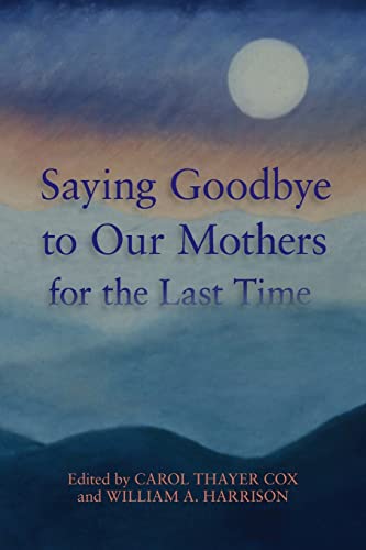 Stock image for Saying Goodbye to Our Mothers for the Last Time for sale by Bookmans