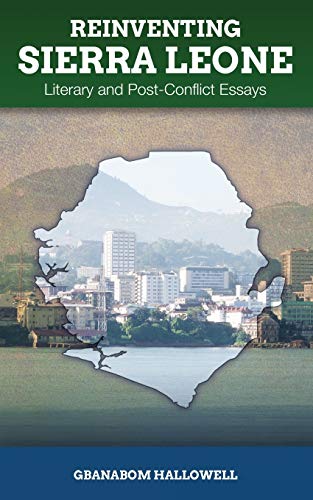 9780996973908: Reinventing Sierra Leone: Literary and Post-Conflict Essays