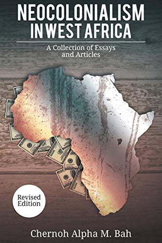 9780996973939: Neocolonialism in West Africa: A Collection of Essays and Articles