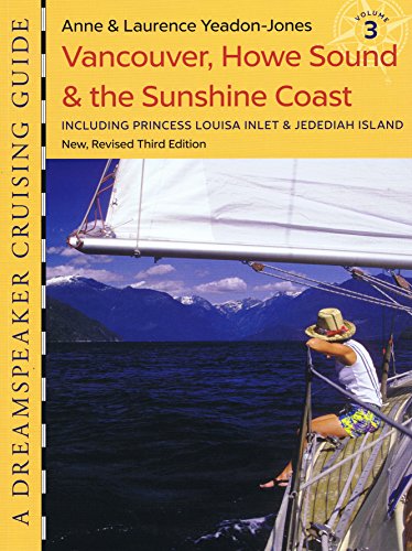 Beispielbild fr Dreamspeaker Cruising Guide, Vol. 3; Vancouver, Howe Sound & the Sunshine Coast, 3rd ed. zum Verkauf von Pelican Bay Books