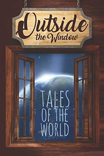 9780996982450: Outside the Window: Tales of the World: 2 (Out in the World Anthology Series)