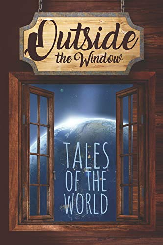 Stock image for Outside the Window: Tales of the World (Out in the World Anthology Series) for sale by Lucky's Textbooks