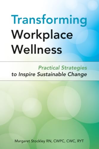 Beispielbild fr Transforming Workplace Wellness: Practical Strategies to Inspire Sustainable Change zum Verkauf von Goodwill Southern California