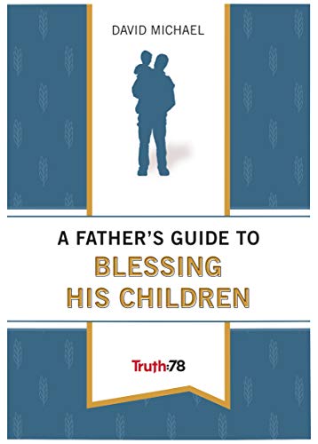 Beispielbild fr A Father's Guide to Blessing His Children zum Verkauf von SecondSale