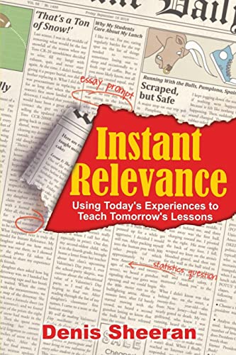 Stock image for Instant Relevance : Using Today's Experiences to Teach Tomorrow's Lessons for sale by Better World Books