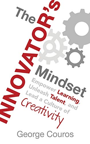 Stock image for The Innovator's Mindset: Empower Learning, Unleash Talent, and Lead a Culture of Creativity for sale by Goodwill of Colorado
