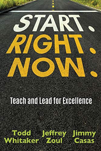 Beispielbild fr Start. Right. Now.: Teach and Lead for Excellence zum Verkauf von Indiana Book Company