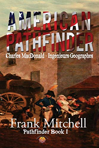 Beispielbild fr American Pathfinder Charles MacDonald Ingenieurs Geographes Volume 1 zum Verkauf von PBShop.store US