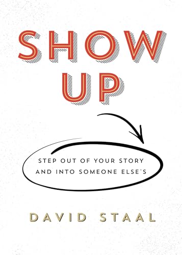 Beispielbild fr Show Up: Step Out of Your Story and into Someone Else's zum Verkauf von Once Upon A Time Books
