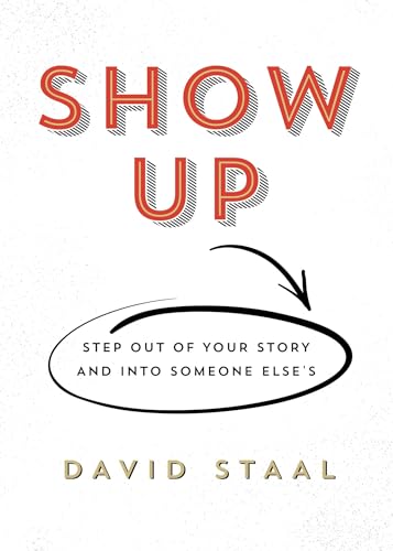 Stock image for Show Up: Step Out Of Your Story And Into Someone Else's for sale by SecondSale