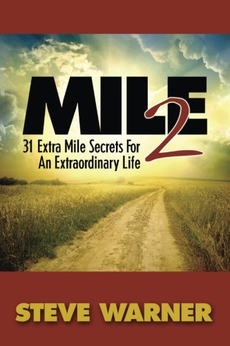Beispielbild fr Mile 2 : 31 Extra Mile Secrets for an Extraordinary Life zum Verkauf von Better World Books