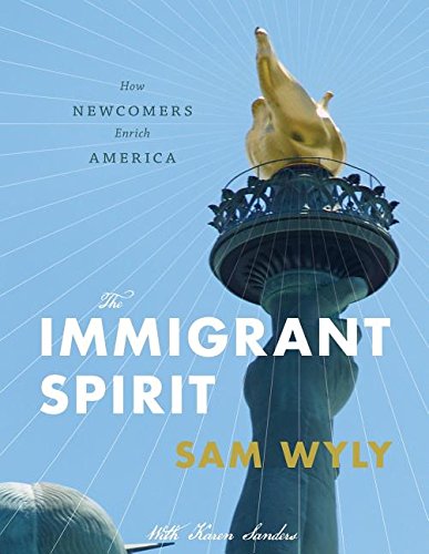 9780996997911: The Immigrant Spirit: How Newcomers Enrich America