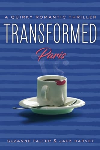 9780996998116: Transformed: Paris: A Quirky Romantic Thriller