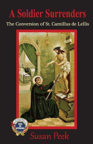 Imagen de archivo de A Soldier Surrenders: The Conversion of Saint Camillus de Lellis (God's Forgotten Friends) a la venta por Books Unplugged