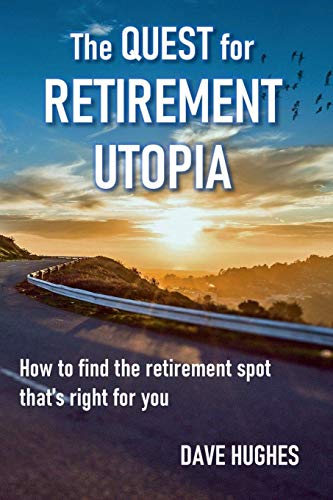 9780997001747: The Quest for Retirement Utopia: How to Find the Retirement Spot That's Right for You