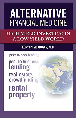 9780997004007: Alternative Financial Medicine: High Yield Investing in a Low Yield World