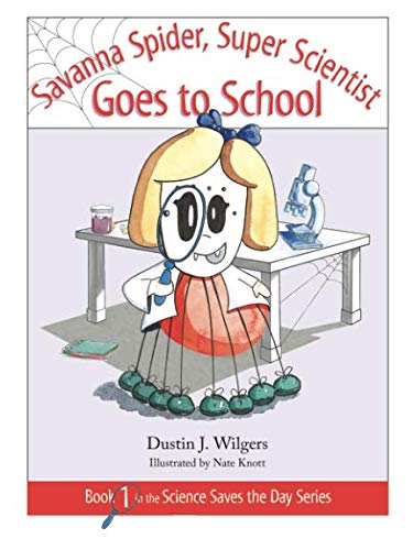 Beispielbild fr Savanna Spider, Super Scientist, Goes to School : Science Saves the Day! zum Verkauf von Better World Books